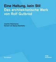 bokomslag Eine Haltung, kein Stil. Das architektonische Werk von Rolf Gutbrod