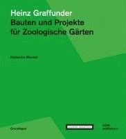 bokomslag Heinz Graffunder. Bauten und Projekte für Zoologische Gärten