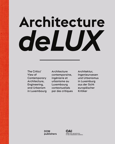 Anneke Bokern, Beatrix Flagner, Jakub Go¿¿biewski, Werner Huber, Jean-Philippe Hugron, David Kasparek, Inês Moreira, Maik Novotny, Tom Ravenscroft, Pierre Hurt, Philipp Meuser - Architecture deLUX, Inbunden