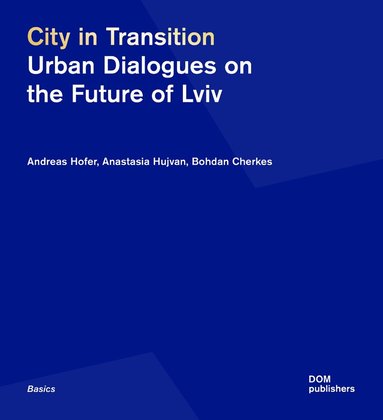 Andreas Hofer, Anastasia Hujvan, Bohdan Cherkes - City in Transition, Häftad