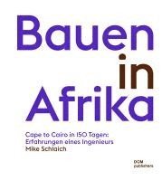 Mike Schlaich - Bauen in Afrika, Inbunden