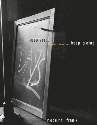 Robert Frank: HOLD STILL - keep going 1