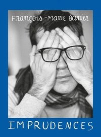 bokomslag Francois-Marie Banier: Imprudences
