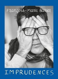 bokomslag Fran?ois-Marie Banier: Imprudences