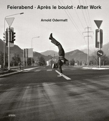 Urs Odermatt - Arnold Odermatt: Feierabend · Après le boulot · After Work, Inbunden