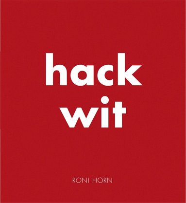 Roni Horn, Anne Carson - Hack Wit, Inbunden