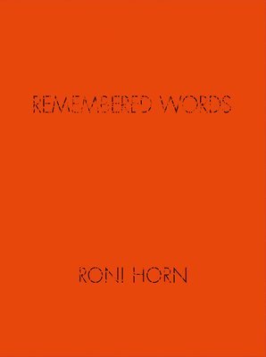 bokomslag Roni Horn: Remembered Words