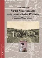 bokomslag Für die Filmpropaganda unterwegs im Ersten Weltkrieg