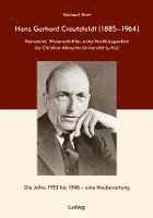 Hans Gerhard Creutzfeldt (1885-1964): Nervenarzt, Wissenschaftler, erster Nachkriegsrektor der Christian-Albrechts-Universität zu Kiel 1
