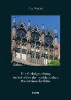bokomslag Die Giebelgestaltung im Sakralbau der norddeutschen Backsteinarchitektur