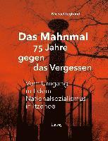 Das Mahnmal - 75 Jahre gegen das Vergessen.Vm Umgang mit dem Nationalsozialismus in Itzehoe 1