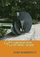 46 Kunstobjekte im öffentlichen Raum der Stadt Norderstedt 1