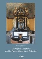 bokomslag Die Kapelle Klevenow und ihr Patron Albrecht von Wakenitz