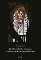 bokomslag Die Marienkirche Grimmen mit ihren neuen Kunstglasfenstern