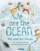 Paul Watson, Sarah Borg - We are the Ocean - Wir sind der Ozean, Inbunden