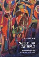 bokomslag Zauber und Zwiespalt - Der Kieler Bauhaus-Maler Karl Peter Röhl und die Politik