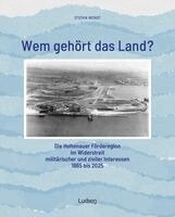 Stefan Wendt - Wem gehört das Land? - Die Holtenauer Förderegion im Widerstreit militärischer und ziviler Interessen 1865 bis 2025, Inbunden