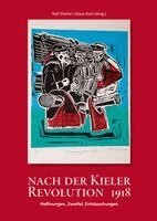 Klaus Kuhl, Rolf Fischer - Nach der Kieler Revolution 1918 - Hoffnungen, Zweifel, Enttäuschungen, Häftad