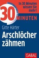 Gitte Härter - 30 Minuten Arschlöcher zähmen, Häftad