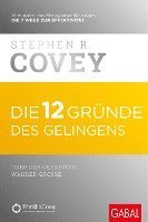 Stephen R. Covey - Die 12 Gründe des Gelingens, Inbunden