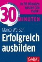 bokomslag 30 Minuten Erfolgreich ausbilden