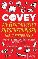 Sean Covey - Die 6 wichtigsten Entscheidungen für Jugendliche, Häftad