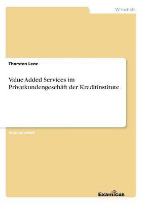 Thorsten Lenz - Value Added Services im Privatkundengeschäft der Kreditinstitute, Häftad