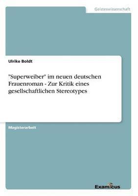 bokomslag &quot;Superweiber&quot; im neuen deutschen Frauenroman - Zur Kritik eines gesellschaftlichen Stereotypes