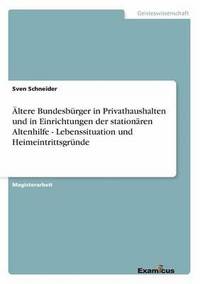 bokomslag ltere Bundesbrger in Privathaushalten und in Einrichtungen der stationren Altenhilfe - Lebenssituation und Heimeintrittsgrnde