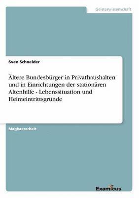 bokomslag Ältere Bundesbürger in Privathaushalten und in Einrichtungen der stationären Altenhilfe - Lebenssituation und Heimeintrittsgründe