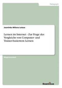 bokomslag Lernen im Internet - Zur Frage des Vergleichs von Computer- und Trainer-basiertem Lernen