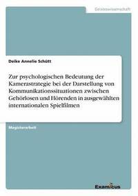 bokomslag Zur psychologischen Bedeutung der Kamerastrategie bei der Darstellung von Kommunikationssituationen zwischen Gehrlosen und Hrenden in ausgewhlten internationalen Spielfilmen