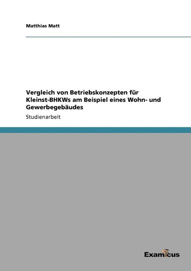 bokomslag Vergleich von Betriebskonzepten fr Kleinst-BHKWs am Beispiel eines Wohn- und Gewerbegebudes