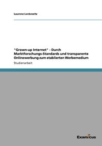 bokomslag 'Grown-up Internet' - Durch Marktforschungs-Standards und transparente Onlinewerbung zum etablierten Werbemedium