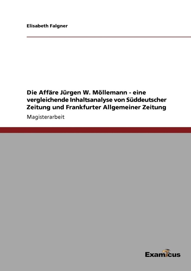 Die Affre Jrgen W. Mllemann - eine vergleichende Inhaltsanalyse von Sddeutscher Zeitung und Frankfurter Allgemeiner Zeitung 1