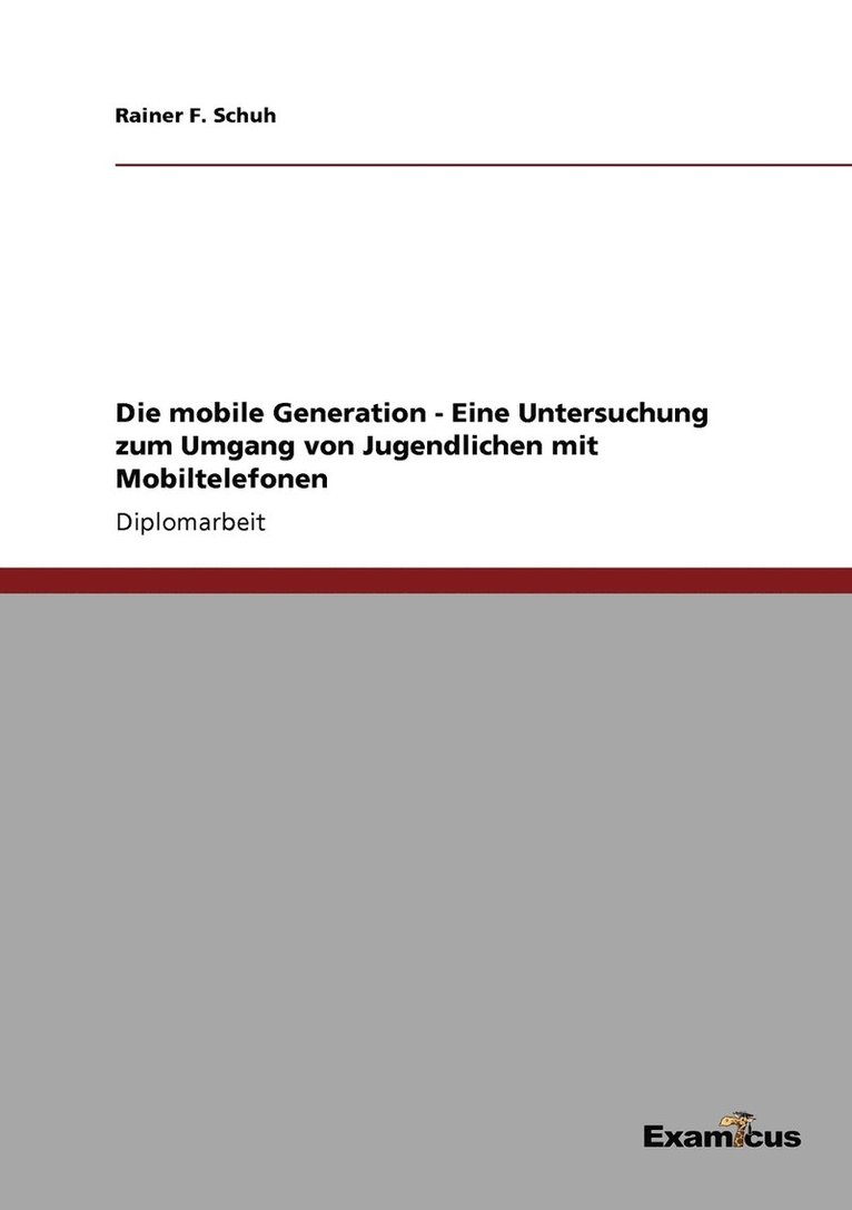 Die mobile Generation - Eine Untersuchung zum Umgang von Jugendlichen mit Mobiltelefonen 1