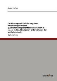 bokomslag Einfuhrung und Validierung einer datenbankgestutzten Qualitatsmanagementdokumentation in einem mittelstandischen Unternehmen der Medizintechnik