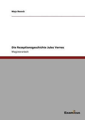 bokomslag Die Rezeptionsgeschichte Jules Vernes