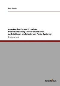 bokomslag Aspekte des Entwurfs und der Implementierung service-orientierter Architekturen am Beispiel von Portal-Systemen