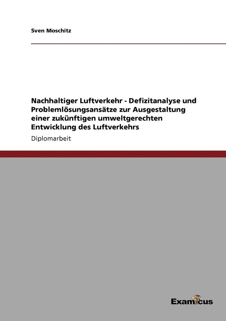 Nachhaltiger Luftverkehr - Defizitanalyse und Problemlsungsanstze zur Ausgestaltung einer zuknftigen umweltgerechten Entwicklung des Luftverkehrs 1