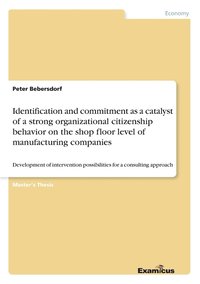 bokomslag Identification and commitment as a catalyst of a strong organizational citizenship behavior on the shop floor level of manufacturing companies
