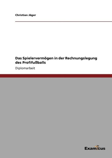 Christian Jäger - Spielervermögen in der Rechnungslegung des Profifußballs, Häftad