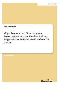 bokomslag Mglichkeiten und Grenzen eines Bonusprogramms zur Kundenbindung, dargestellt am Beispiel der Vodafone D2 GmbH