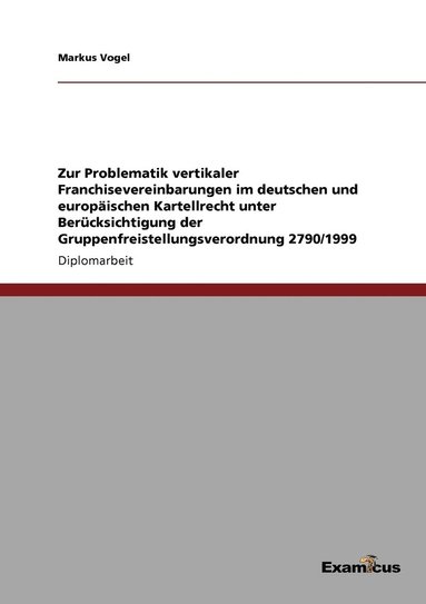 bokomslag Zur Problematik vertikaler Franchisevereinbarungen im deutschen und europäischen Kartellrecht unter Berücksichtigung der Gruppenfreistellungsverordnung 2790/1999