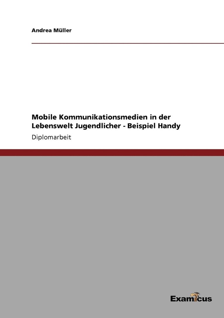 Mobile Kommunikationsmedien in der Lebenswelt Jugendlicher - Beispiel Handy 1