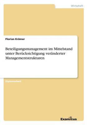 bokomslag Beteiligungsmanagement im Mittelstand unter Berücksichtigung veränderter Managementstrukturen