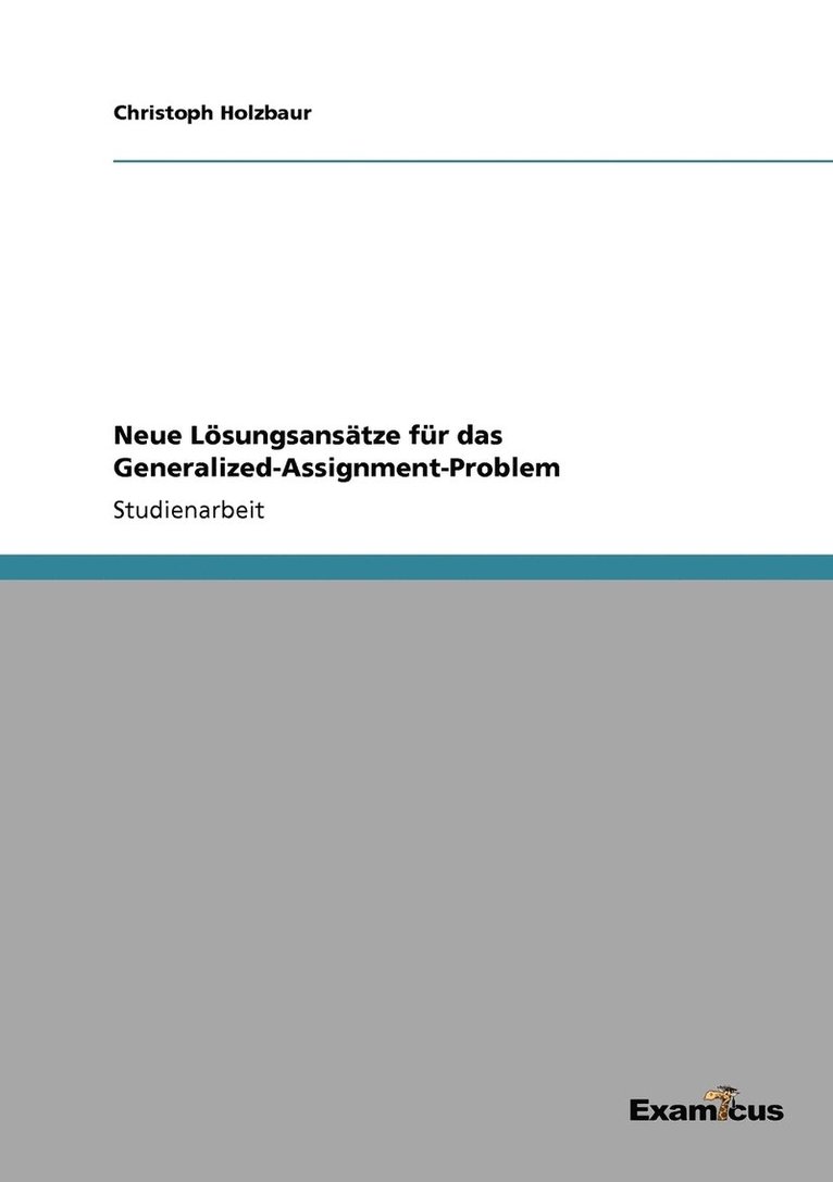 Christoph Holzbaur - Neue Lösungsansätze für das Generalized-Assignment-Problem, Häftad