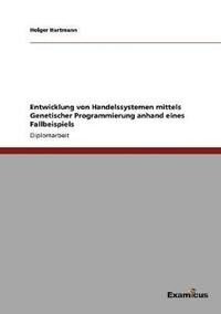 bokomslag Entwicklung von Handelssystemen mittels Genetischer Programmierung anhand eines Fallbeispiels