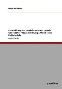 bokomslag Entwicklung von Handelssystemen mittels Genetischer Programmierung anhand eines Fallbeispiels