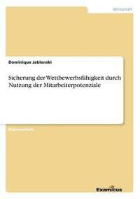 bokomslag Sicherung der Wettbewerbsfhigkeit durch Nutzung der Mitarbeiterpotenziale